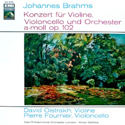 Konzert für Violine, Violoncello und Orchester a-moll, op. 102 by Johannes Brahms ;   David Oistrakh ,   Pierre Fournier ,   Das Philharmonia Orchestra London ,   Alceo Galliera