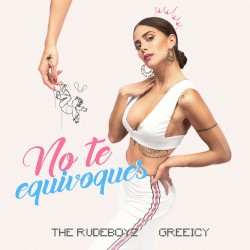 No te equivoques by The Rudeboyz  &   Greeicy