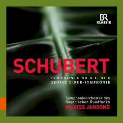 Symphonie Nr. 8 C-dur "Grosse C-dur-Symphonie" by Franz Schubert ;   Symphonieorchester des Bayerischen Rundfunks ,   Mariss Jansons