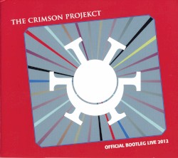 Official Bootleg Live 2012 by The Crimson ProjeKCt
