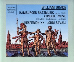 Hamburger Ratsmusik um 1600 by William Brade ;   Hespèrion XX ,   Jordi Savall