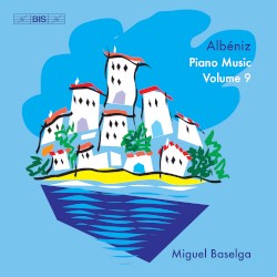 Complete Piano Music, Volume 9 by Isaac Albéniz ;   Miguel Baselga