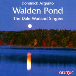 Walden Pond by Dominick Argento ;   The Dale Warland Singers