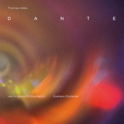 Thomas Adès: Dante by Los Angeles Philharmonic  &   Gustavo Dudamel