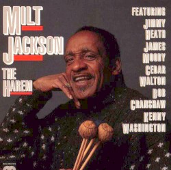 The Harem by Milt Jackson  Featuring   Jimmy Heath ,   James Moody ,   Cedar Walton ,   Bob Cranshaw ,   Kenny Washington