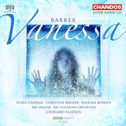 Vanessa by Barber ;   Susan Graham ,   Christine Brewer ,   William Burden ,   BBC Singers ,   BBC Symphony Orchestra ,   Leonard Slatkin
