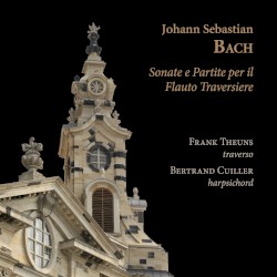 Sonate e partite per il flauto traversiere by Johann Sebastian Bach ;   Frank Theuns ,   Bertrand Cuiller