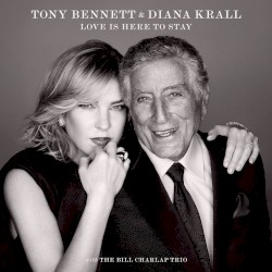 Love Is Here to Stay by Tony Bennett  &   Diana Krall  with   The Bill Charlap Trio