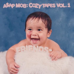 Cozy Tapes, Vol. 1: Friends– by A$AP Mob