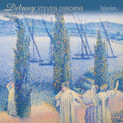 Early and late piano pieces by Debussy ;   Steven Osborne