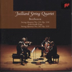 String Quartet No. 13, op. 130 With Große Fuge / String Quartet No. 16, op. 135 by Beethoven ;   Juilliard String Quartet