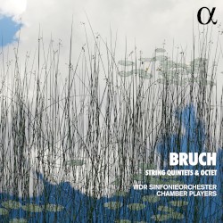 String Quintets & Octet by Bruch ;   WDR Sinfonieorchester Chamber Players