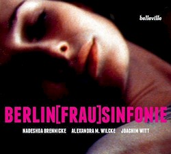 Berlin[Frau]Sinfonie by Nadeshda Brennicke ,   Alexandra M. Wilcke ,   Joachim Witt