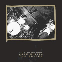Live at the Gold Dollar by Jack White and The Bricks