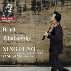 Bruch: Scottish Fantasy / Tchaikovsky: Violin Concerto in D by Bruch ,   Tchaikovsky ;   Ning Feng ,   Deutsches Symphonie‐Orchester Berlin ,   Yang Yang