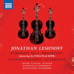 Jonathan Leshnoff: Symphony No. 4 "Heichalos" (Performed on the Violins of Hope) by Jonathan Leshnoff ,   Nashville Symphony Orchestra ,   Jason Vieaux  &   Giancarlo Guerrero