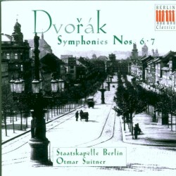 Symphonies Nos. 6 & 7 by Antonín Dvořák ;   Staatskapelle Berlin ;   Otmar Suitner