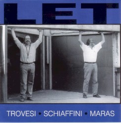 Let by Trovesi  •   Schiaffini  •   Maras