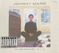 Fever Dreams Pts. 1-4 by Johnny Marr