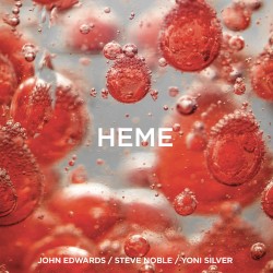 HEME by John Edwards ,   Steve Noble  &   Yoni Silver