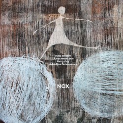 Nox by Nate Wooley ,   Liudas Mockunas ,   Barry Guy  &   Arkady Gotesman