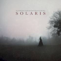 Solaris by Flowers for Bodysnatchers