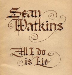 All I Do Is Lie by Sean Watkins
