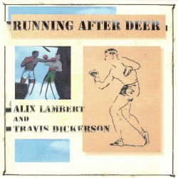 Running After Deer by Alix Lambert  and   Travis Dickerson
