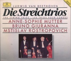 Die Streichtrios by Ludwig van Beethoven ;   Anne‐Sophie Mutter ,   Bruno Giuranna ,   Mstislav Rostropovich