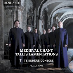 Medieval Chant, Tallis Lamentations by Tenebrae Consort ,   Nigel Short