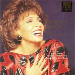 This Is My Life by Shirley Bassey  with   The London Symphony Orchestra  conducted by   Carl Davis
