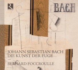 Die Kunst der Fuge by Johann Sebastian Bach ;   Bernard Foccroulle