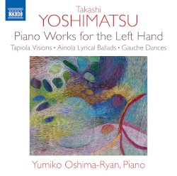 Piano Works for the Left Hand by Takashi Yoshimatsu ;   Yumiko Oshima-Ryan