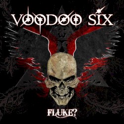 Fluke? by Voodoo Six