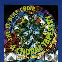A Choral Tapestry by The St. Olaf Choir ,   Anton Armstrong