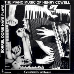 Sorrel Doris Hays Plays the Piano Music of Henry Cowell by Henry Cowell ;   Sorrel Doris Hays