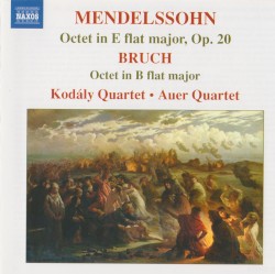 Octet in E-flat major, op. 20 / Octet in B-flat major by Mendelssohn ,   Bruch ;   Kodály Quartet ,   Auer String Quartet