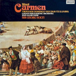 Carmen by Bizet ;   Troyanos ,   Domingo ,   van Dam ,   Te Kanawa ,   London Philharmonic Orchestra ,   John Alldis Choir ,   Sir Georg Solti