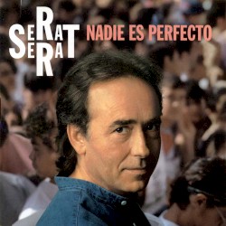 Nadie es perfecto by Joan Manuel Serrat