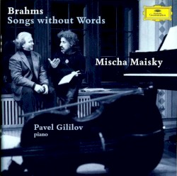 Songs without Words by Johannes Brahms ;   Mischa Maisky ,   Pavel Gililov