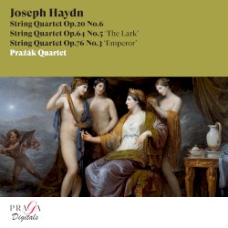 String Quartets, op. 20 no. 6, op. 64 no. 5 "The Lark", op. 76 no. 3 "Emperor" by Joseph Haydn ;   Pražák Quartet