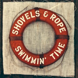 Shovels And Rope - Swimmin' Time