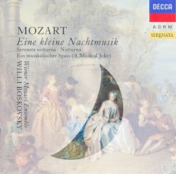 Eine kleine Nachtmusik / Serenata / Notturna / A Musical Joke by Wolfgang Amadeus Mozart ;   Vienna Mozart Ensemble ,   Willi Boskovsky