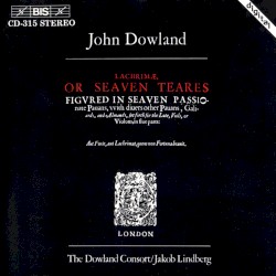 Lachrimæ, or Seaven Teares by John Dowland ;   The Dowland Consort ,   Jakob Lindberg