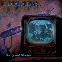 The Round Window by Illegal Aliens