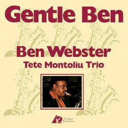 Gentle Ben by Ben Webster  &   The Tete Montoliu Trio