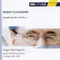 Symphonies No. 2 & No. 4 by Robert Schumann ;   Radio‐Sinfonieorchester Stuttgart des SWR ,   Roger Norrington
