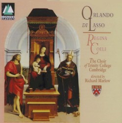 Regina Coeli and seasonal motets by Orlando di Lasso ,   The Choir of Trinity College Cambridge  directed by   Richard Marlow