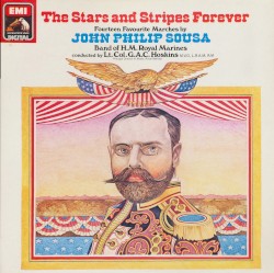 The Stars and Stripes Forever by John Philip Sousa ;   Lt. Colonel G.A.C. Hoskins ,   The Band of Her Majesty's Royal Marines