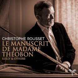 Le Manuscrit de Madame Théobon by Christophe Rousset